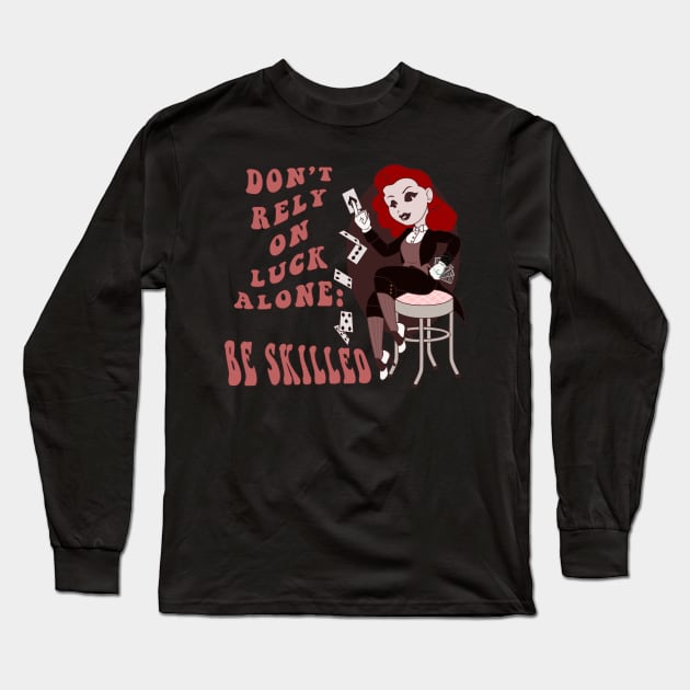 Old Style Cartoon pin up - Be skilled Long Sleeve T-Shirt by JuditangeloZK